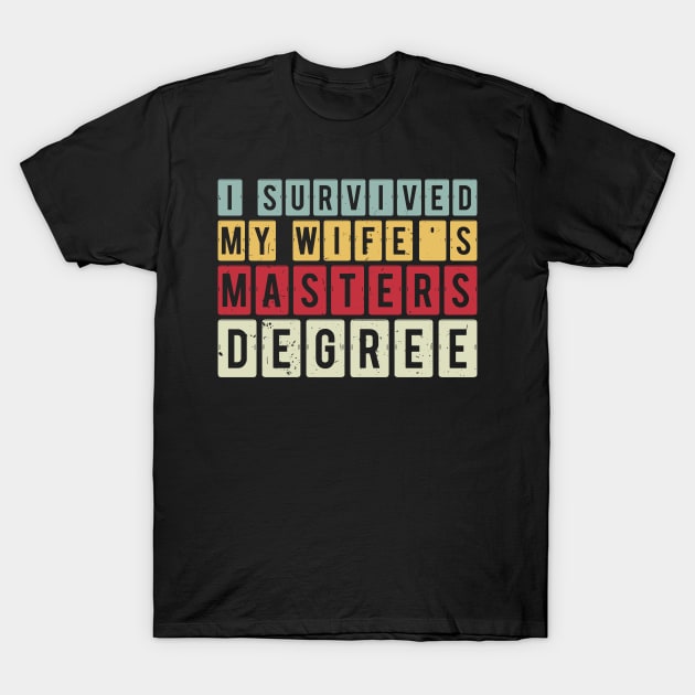 i survived my wife's masters degree T-Shirt by Gaming champion